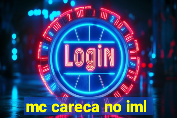 mc careca no iml
